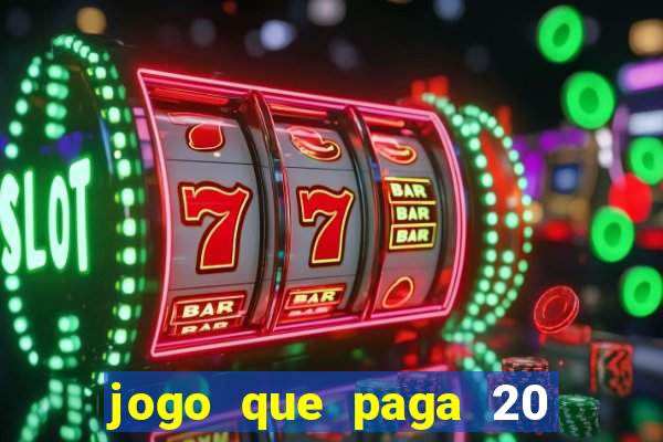 jogo que paga 20 reais para se cadastrar